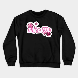 Fight Me Crewneck Sweatshirt